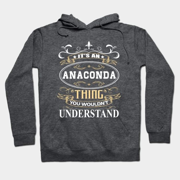 It's An Anaconda Thing You Wouldn't Understand Hoodie by ThanhNga